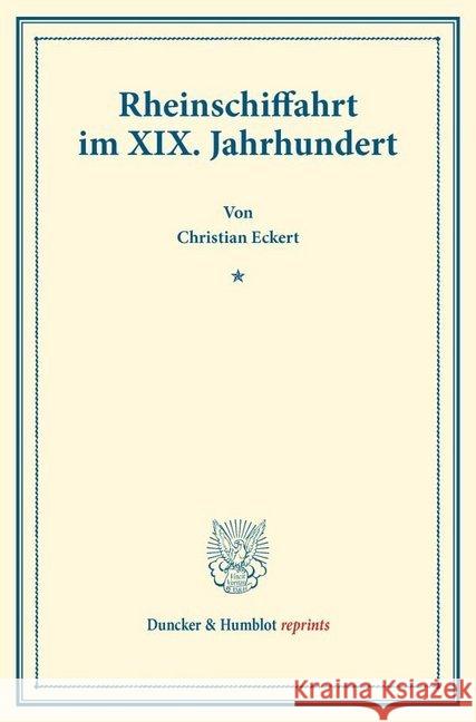 Rheinschiffahrt Im XIX. Jahrhundert: (Staats- Und Socialwissenschaftliche Forschungen XVIII.5) Eckert, Christian 9783428177516