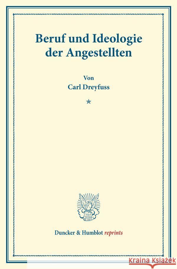 Beruf Und Ideologie Der Angestellten Carl Dreyfuss 9783428178544