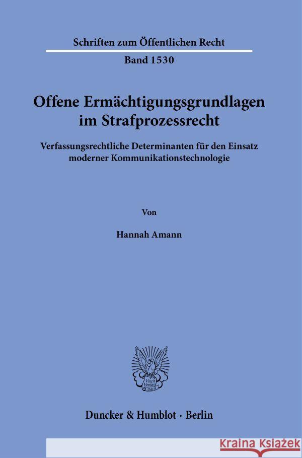 Offene Ermächtigungsgrundlagen im Strafprozessrecht. Amann, Hannah 9783428182848 Duncker & Humblot