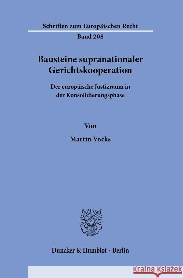 Bausteine Supranationaler Gerichtskooperation: Der Europaische Justizraum in Der Konsolidierungsphase Vocks, Martin 9783428183142 Duncker & Humblot