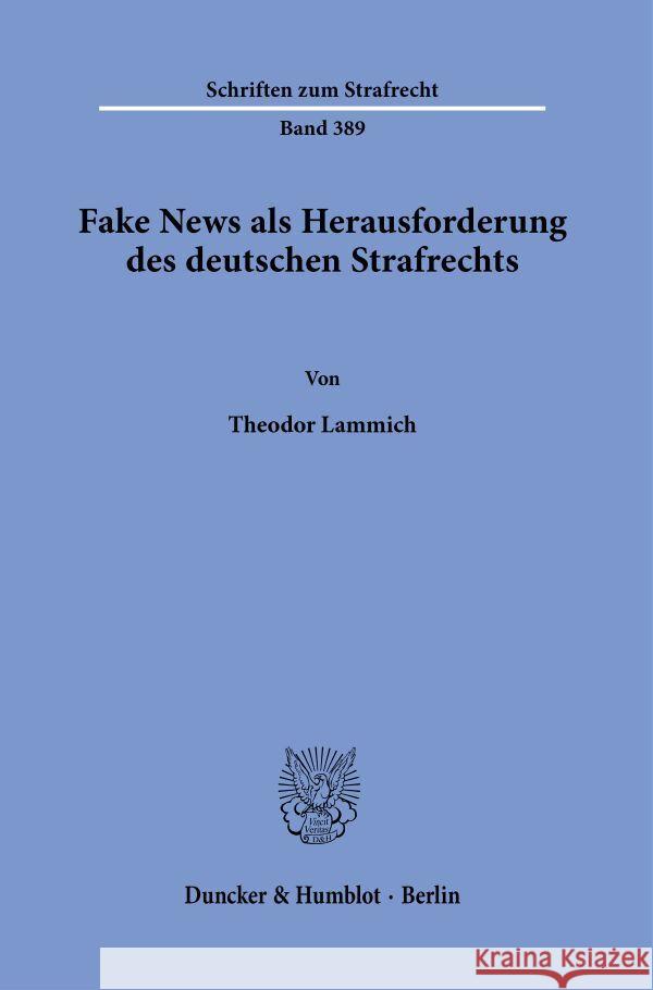 Fake News ALS Herausforderung Des Deutschen Strafrechts Theodor Lammich 9783428184750 Duncker & Humblot