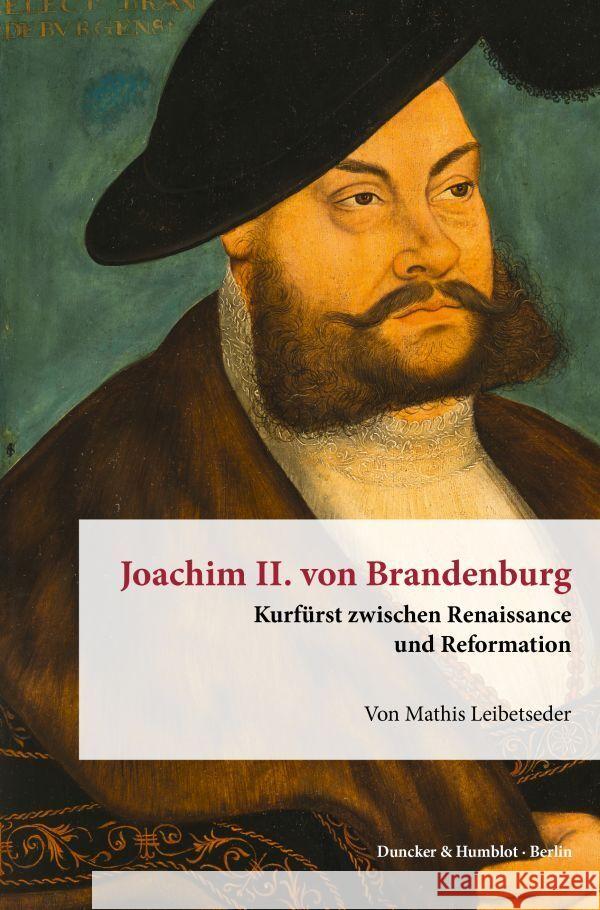 Joachim II. von Brandenburg. Leibetseder, Mathis 9783428184781 Duncker & Humblot