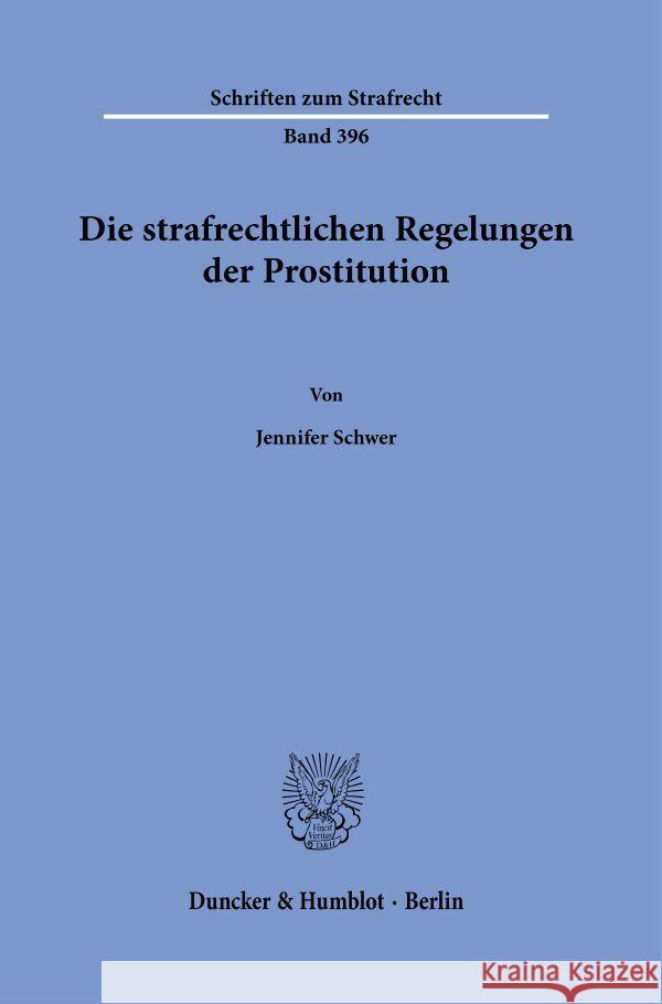 Die Strafrechtlichen Regelungen Der Prostitution Schwer, Jennifer 9783428184965 Duncker & Humblot