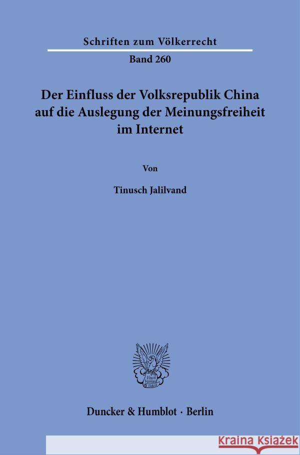 Der Einfluss der Volksrepublik China auf die Auslegung der Meinungsfreiheit im Internet. Jalilvand, Tinusch 9783428185139 Duncker & Humblot