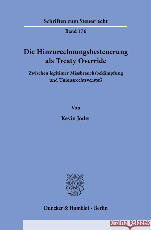 Die Hinzurechnungsbesteuerung ALS Treaty Override: Zwischen Legitimer Missbrauchsbekampfung Und Unionsrechtsverstoss Joder, Kevin 9783428185146 Duncker & Humblot