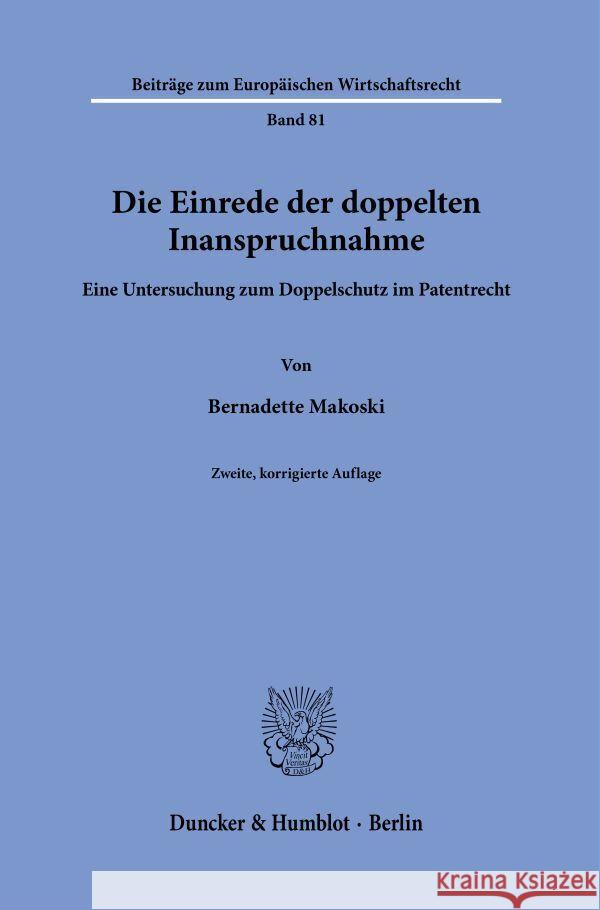 Die Einrede Der Doppelten Inanspruchnahme: Eine Untersuchung Zum Doppelschutz Im Patentrecht Bernadette Makoski 9783428185382 Duncker & Humblot