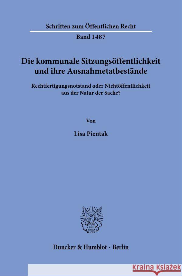 Die kommunale Sitzungsöffentlichkeit und ihre Ausnahmetatbestände. Pientak, Lisa 9783428186136 Duncker & Humblot