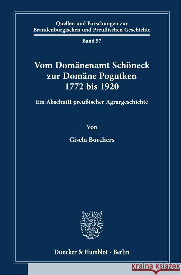 Vom Domänenamt Schöneck zur Domäne Pogutken 1772 bis 1920. Borchers, Gisela 9783428186150 Duncker & Humblot