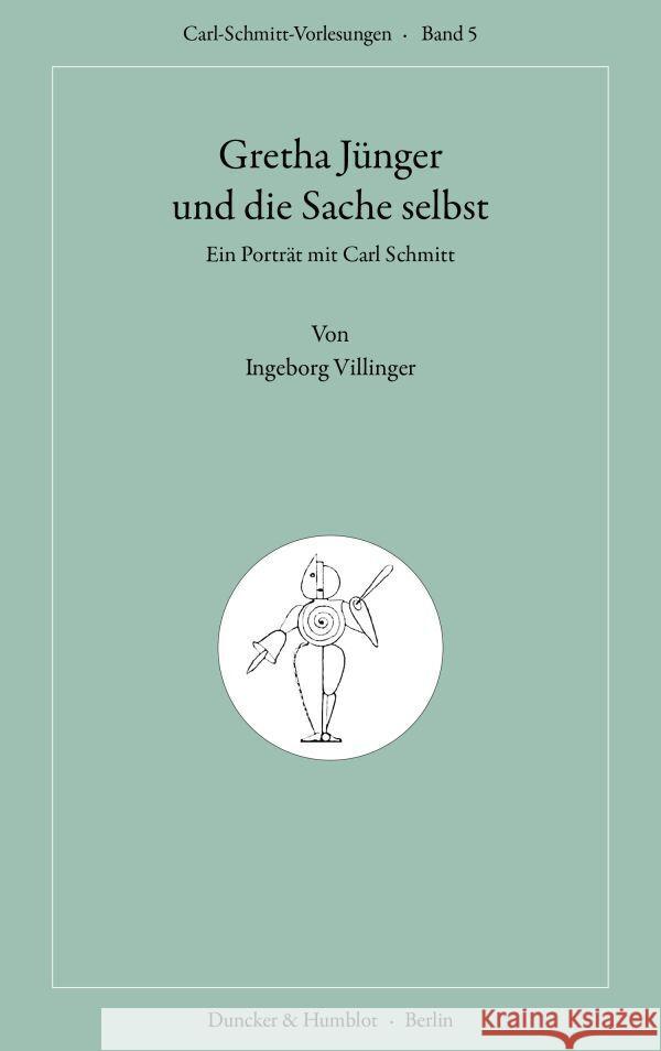 Gretha Junger Und Die Sache Selbst: Ein Portrait Mit Carl Schmitt Villinger, Ingeborg 9783428186259 Duncker & Humblot