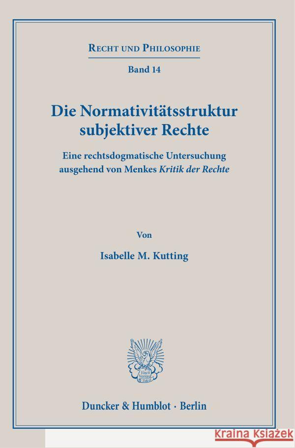 Die Normativitätsstruktur subjektiver Rechte. Kutting, Isabelle M. 9783428186457 Duncker & Humblot