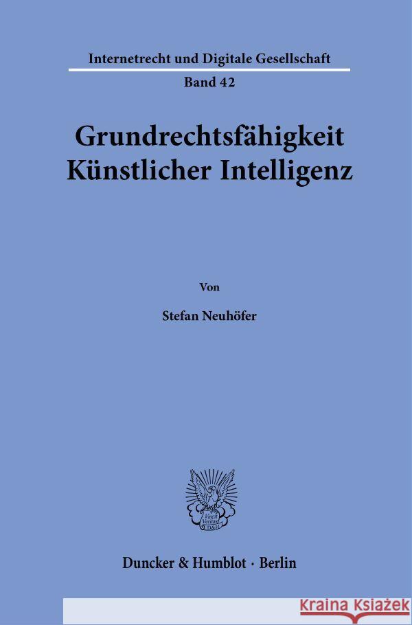 Grundrechtsfähigkeit Künstlicher Intelligenz. Neuhöfer, Stefan 9783428186891 Duncker & Humblot