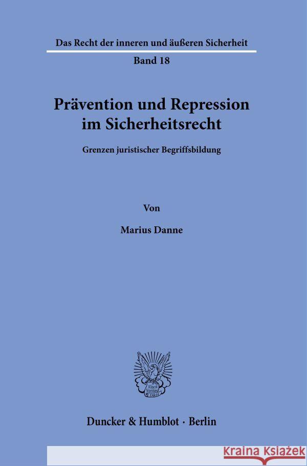 Prävention und Repression im Sicherheitsrecht. Danne, Marius 9783428186945 Duncker & Humblot