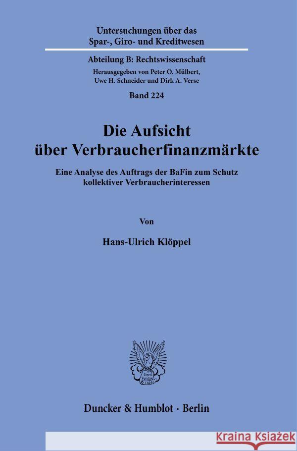 Die Aufsicht über Verbraucherfinanzmärkte. Klöppel, Hans-Ulrich 9783428186976 Duncker & Humblot