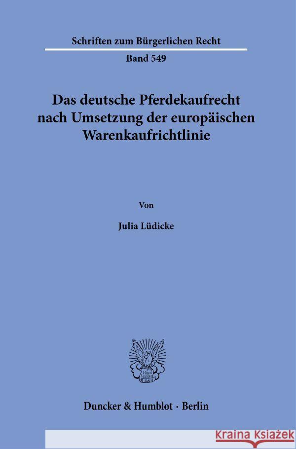 Das deutsche Pferdekaufrecht nach Umsetzung der europäischen Warenkaufrichtlinie. Lüdicke, Julia 9783428187072 Duncker & Humblot
