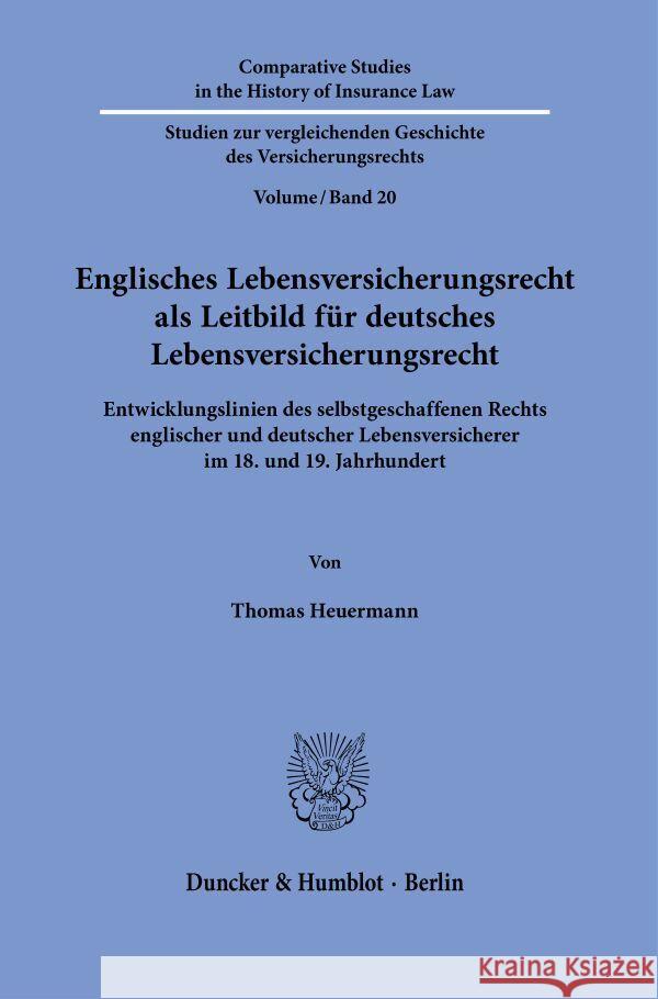 Englisches Lebensversicherungsrecht als Leitbild für deutsches Lebensversicherungsrecht. Heuermann, Thomas 9783428187652 Duncker & Humblot