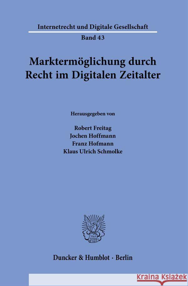 Marktermoglichung Durch Recht Im Digitalen Zeitalter. Franz Hofmann Jochen Hoffmann Klaus Ulrich Schmolke 9783428187898