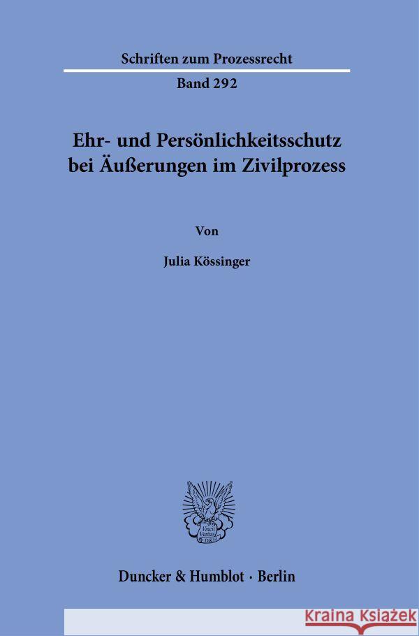 Ehr- und Persönlichkeitsschutz bei Äußerungen im Zivilprozess. Kössinger, Julia 9783428188574 Duncker & Humblot