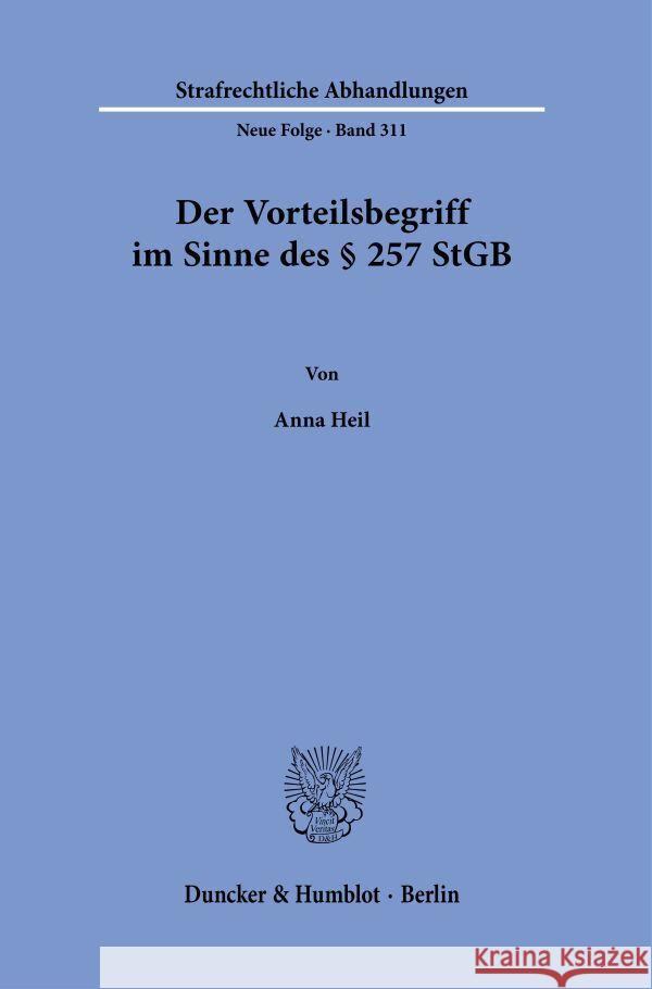 Der Vorteilsbegriff im Sinne des § 257 StGB. Heil, Anna 9783428188796 Duncker & Humblot