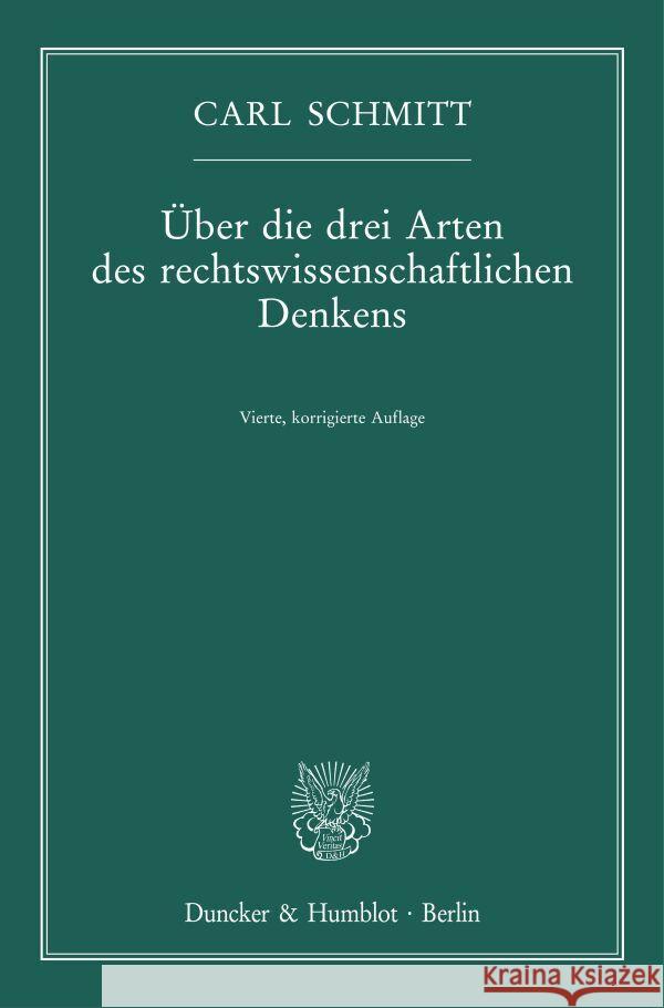 Über die drei Arten des rechtswissenschaftlichen Denkens. Schmitt, Carl 9783428189045