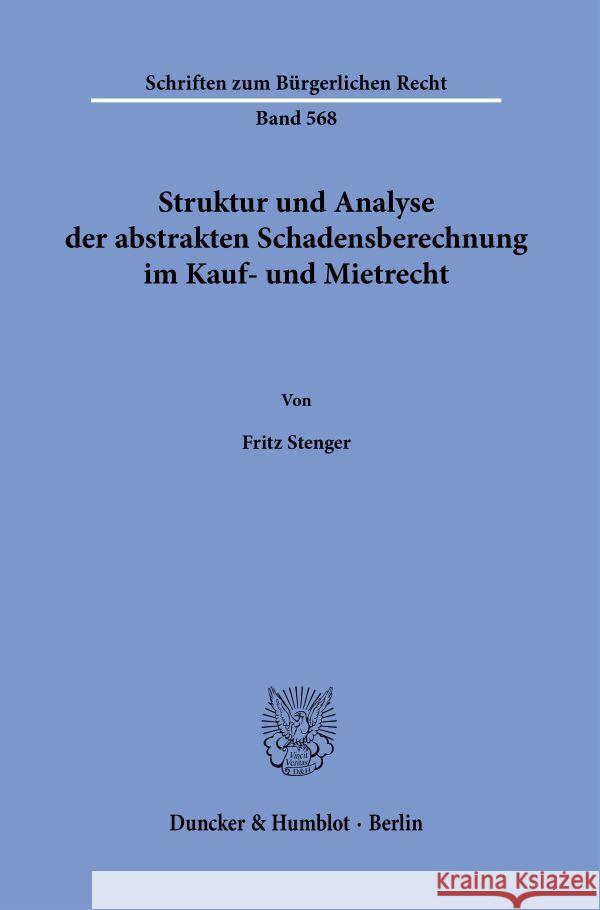 Struktur und Analyse der abstrakten Schadensberechnung im Kauf- und Mietrecht. Stenger, Fritz 9783428189892 Duncker & Humblot