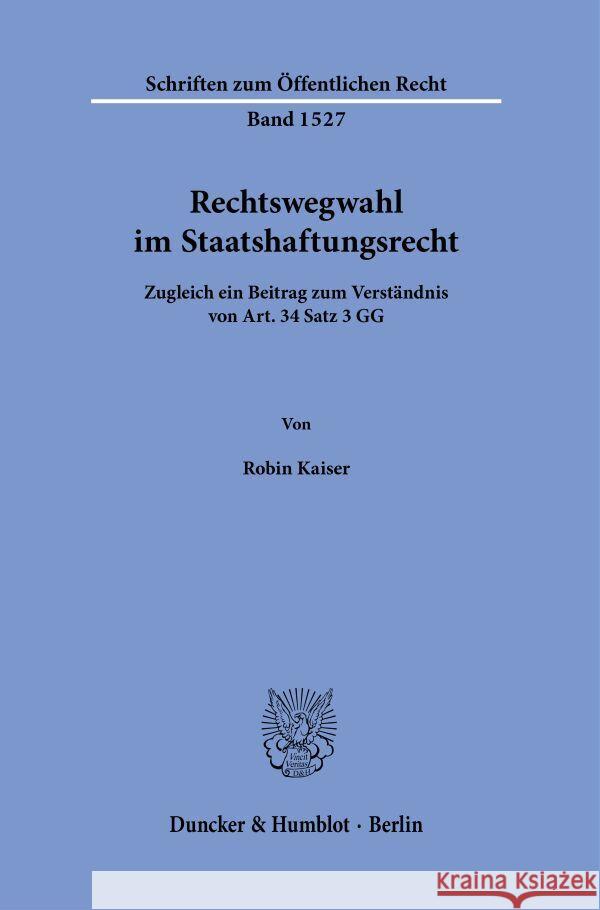 Rechtswegwahl im Staatshaftungsrecht. Kaiser, Robin 9783428190256