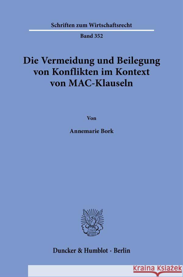 Die Vermeidung und Beilegung von Konflikten im Kontext von MAC-Klauseln. Bork, Annemarie 9783428190515 Duncker & Humblot