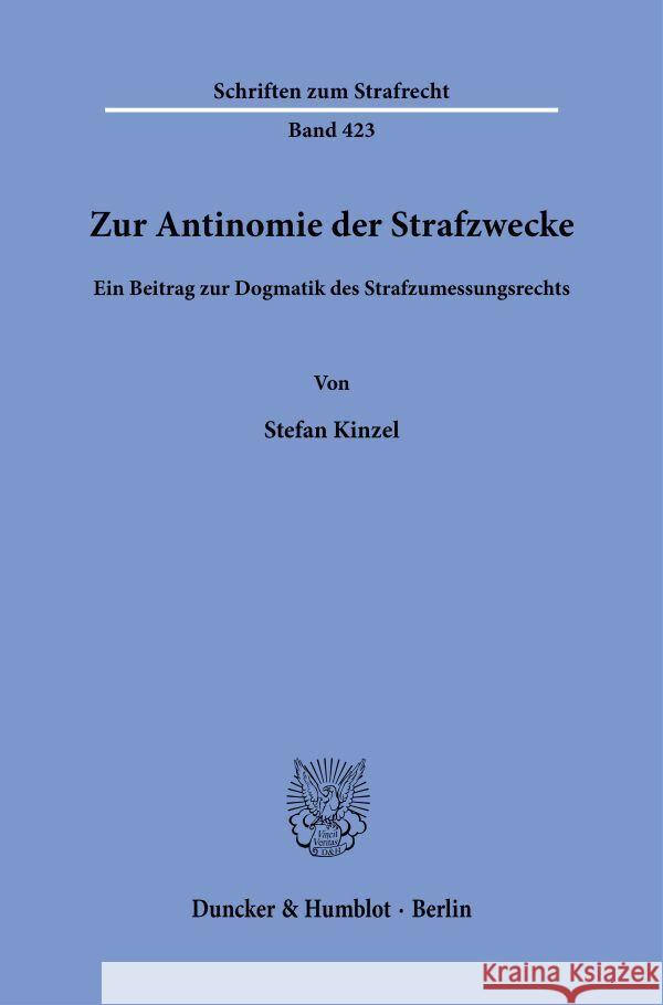 Zur Antinomie der Strafzwecke. Kinzel, Stefan 9783428191000 Duncker & Humblot