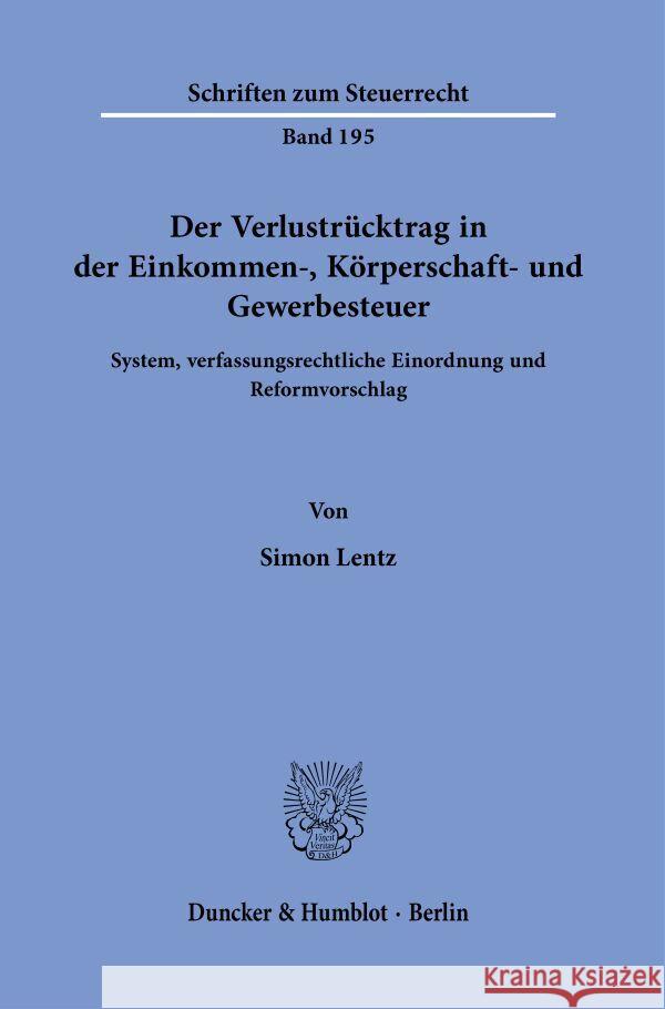 Der Verlustrücktrag in der Einkommen-, Körperschaft- und Gewerbesteuer. Lentz, Simon 9783428191215