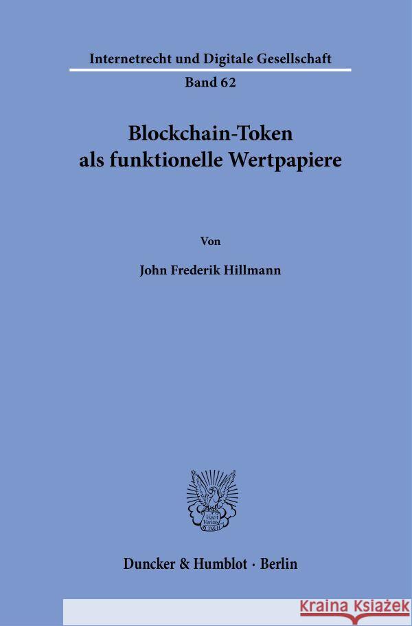 Blockchain-Token als funktionelle Wertpapiere Hillmann, John Frederik 9783428191307 Duncker & Humblot