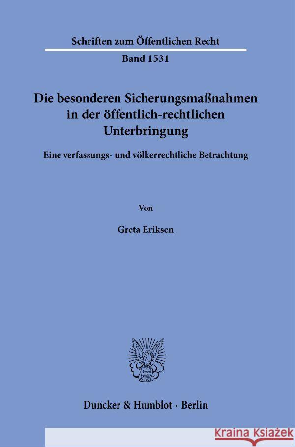 Die besonderen Sicherungsmaßnahmen in der öffentlich-rechtlichen Unterbringung. Eriksen, Greta 9783428191536 Duncker & Humblot