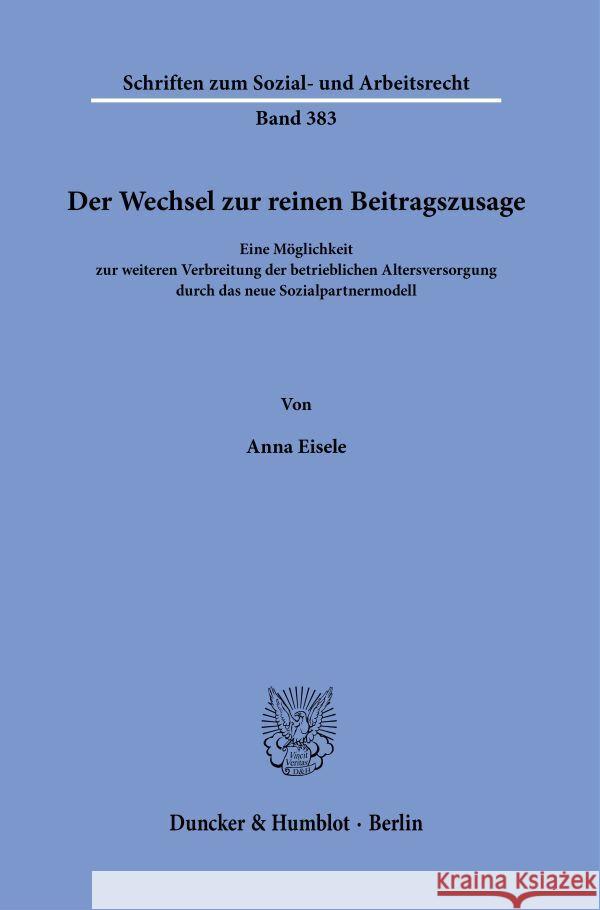 Der Wechsel zur reinen Beitragszusage. Eisele, Anna 9783428191697 Duncker & Humblot