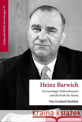 Heinz Barwich Barkleit, Gerhard 9783428192403 Duncker & Humblot