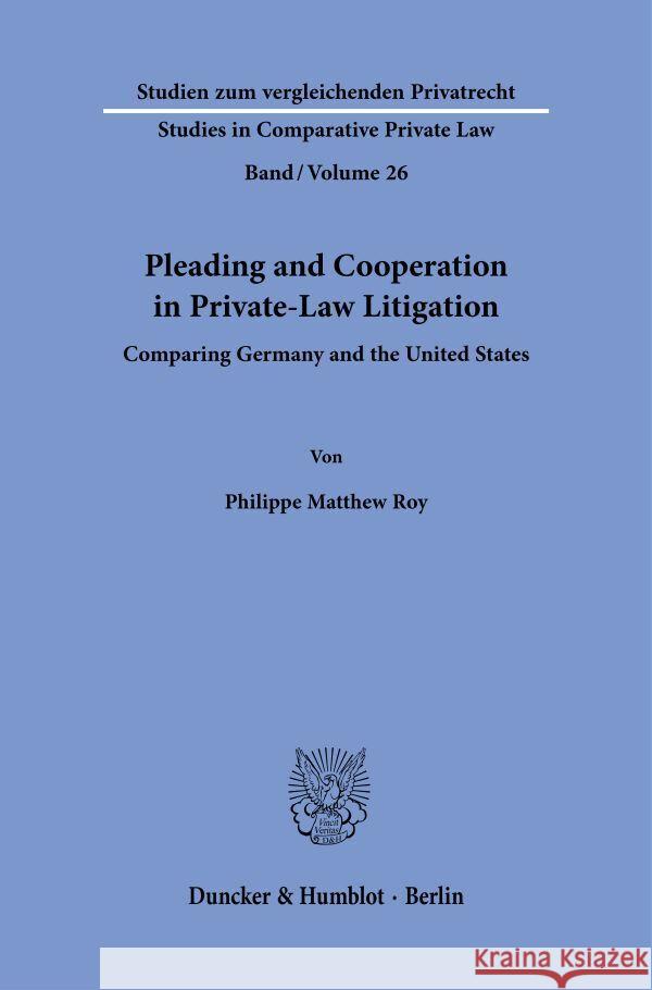 Pleading and Cooperation in Private-Law Litigation Roy, Philippe Matthew 9783428192632 Duncker & Humblot