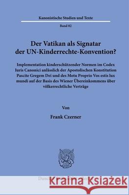 Der Vatikan als Signatar der UN-Kinderrechte-Konvention? Czerner, Frank 9783428192991 Duncker & Humblot