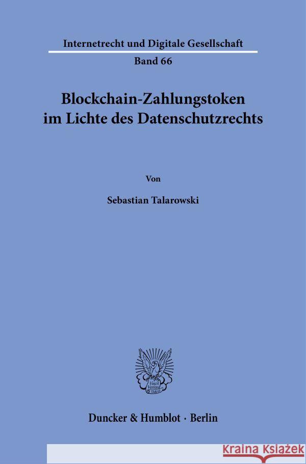 Blockchain-Zahlungstoken im Lichte des Datenschutzrechts Talarowski, Sebastian 9783428193240 Duncker & Humblot