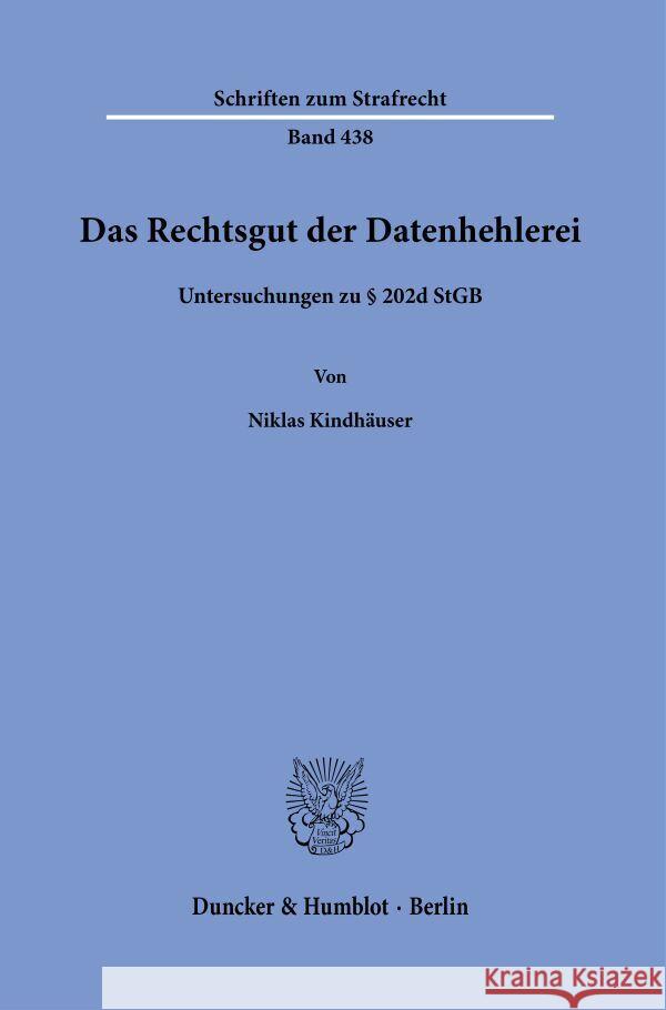 Das Rechtsgut der Datenhehlerei Kindhäuser, Niklas 9783428193394