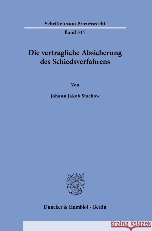 Die vertragliche Absicherung des Schiedsverfahrens Stachow, Johann Jakob 9783428193530 Duncker & Humblot