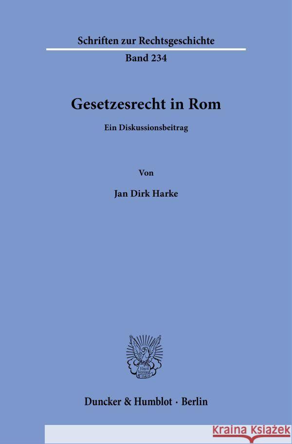 Gesetzesrecht in Rom Harke, Jan Dirk 9783428196593 Duncker & Humblot