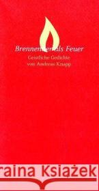 Brennender als Feuer : Geistliche Gedichte Knapp, Andreas Scheuer, Manfred  9783429026240 Echter