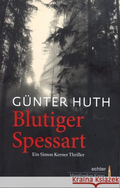 Blutiger Spessart : Ein Simon Kerner Thriller Huth, Günter 9783429035549 Echter