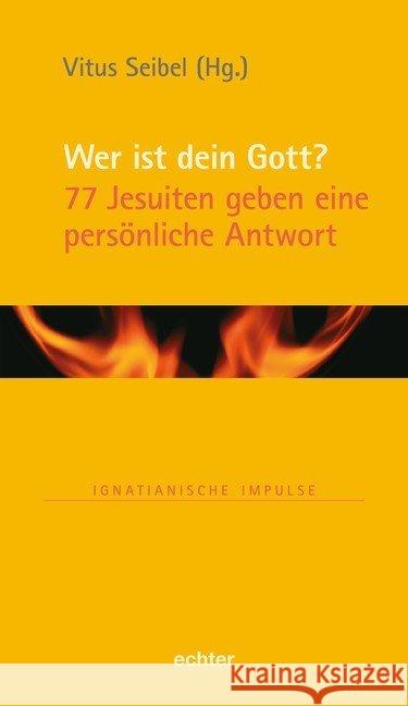 Wer ist dein Gott? : 77 Jesuiten geben eine persönliche Antwort Seibel, Vitus 9783429044992 Echter