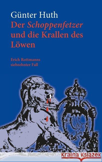 Der Schoppenfetzer und die Krallen des Löwen : Erich Rottmanns siebzehnter Fall Huth, Günter 9783429054090 Echter
