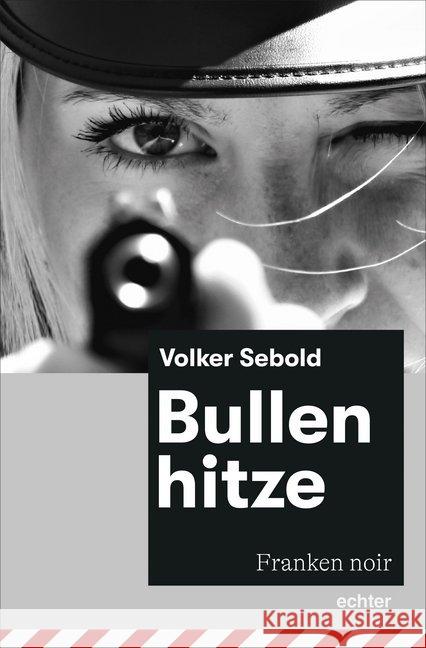 Bullenhitze : Franken noir Sebold, Volker 9783429055097 Echter