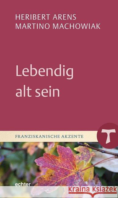 Lebendig alt sein Arens, Heribert, Machowiak, Martino 9783429055332