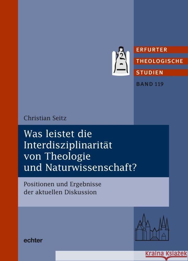 Was leistet die Interdisziplinarität von Theologie und Naturwissenschaft? Seitz, Christian 9783429055950 Echter