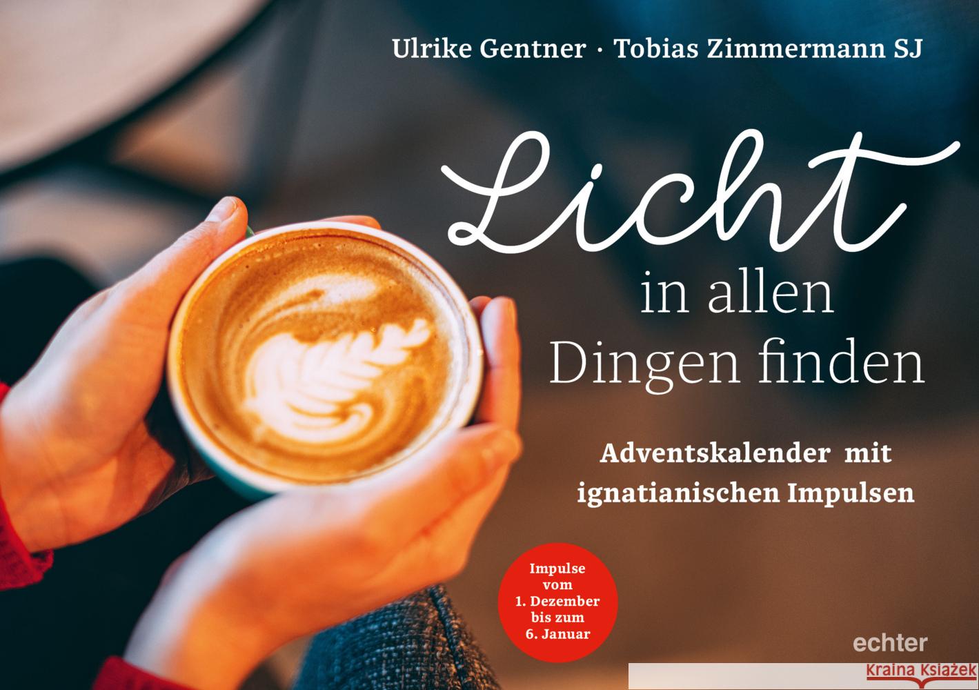 Licht in allen Dingen finden Gentner, Ulrike, Zimmermann, Tobias 9783429058142 Echter