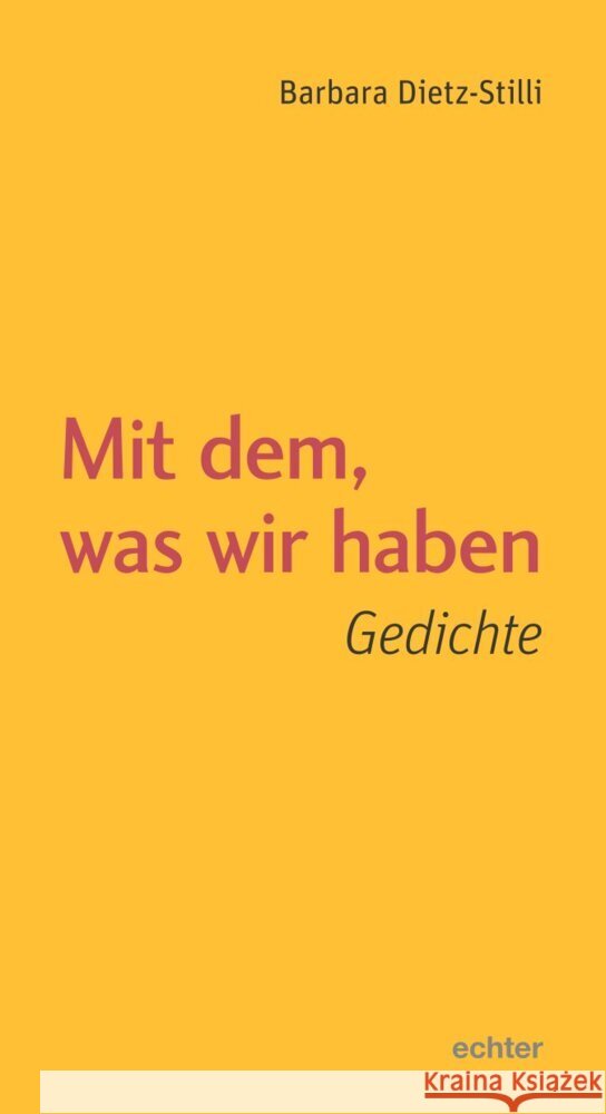 Mit dem, was wir haben Dietz-Stilli, Barbara 9783429058753
