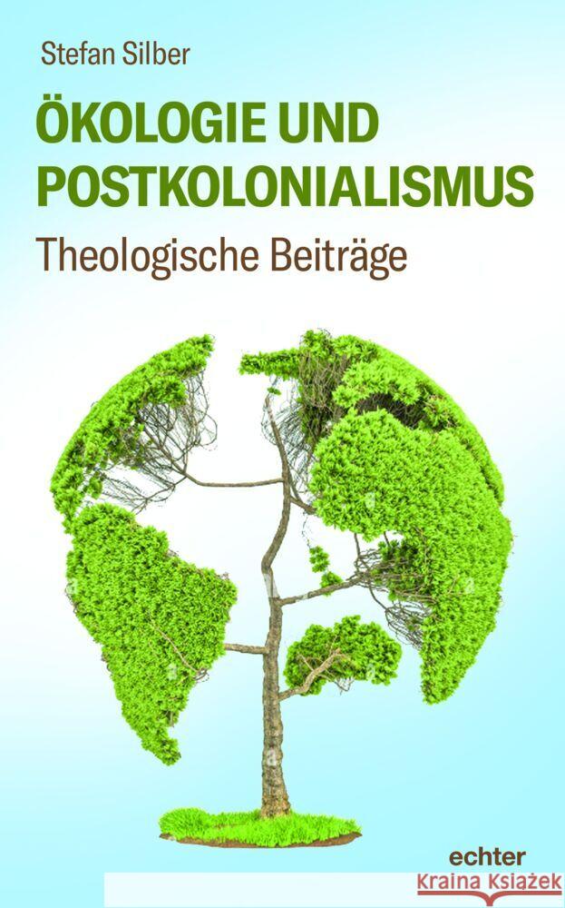 Ökologie und Postkolonialismus Silber, Stefan 9783429058920 Echter