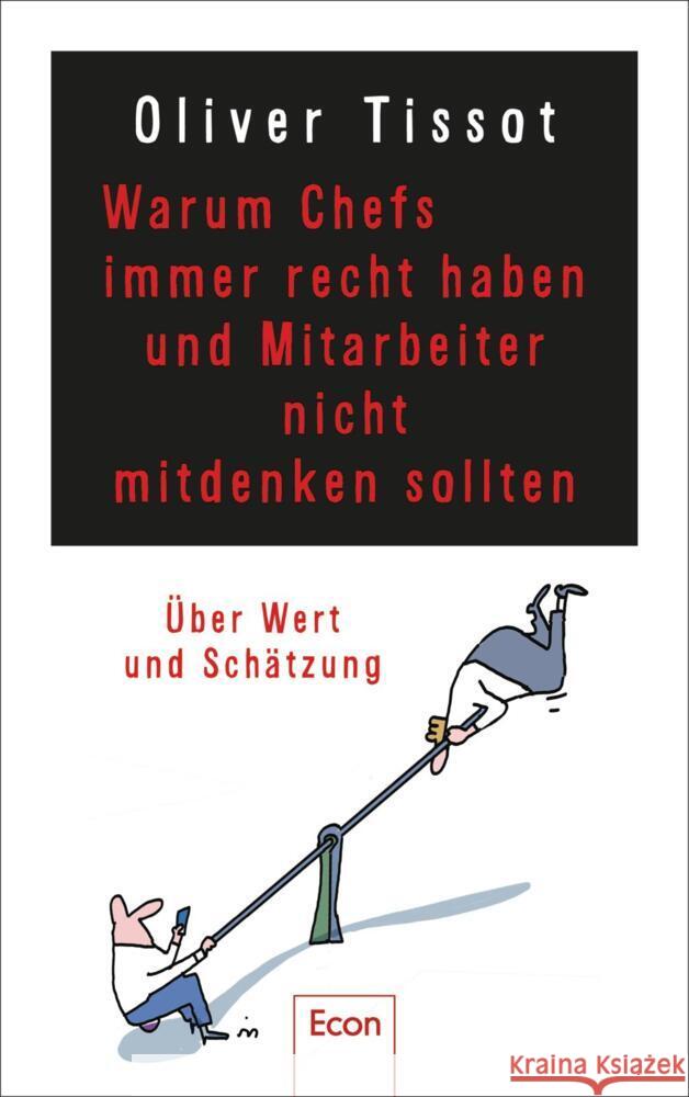 Warum Chefs immer recht haben und Mitarbeiter nicht mitdenken sollten Tissot, Oliver, Meißner, Dirk 9783430210997