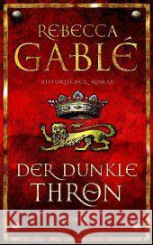 Der dunkle Thron : Historischer Roman Gablé, Rebecca 9783431038408
